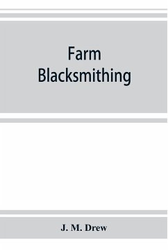Farm blacksmithing - M. Drew, J.