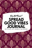 Do Not Read! Spread Good Vibes Journal