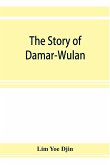 The story of Damar-Wulan, the most popular legend of Indonesia (illustrated) & Lady of the South Sea (Nji Lara Kidul)