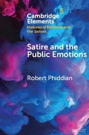 Satire and the Public Emotions - Phiddian, Robert