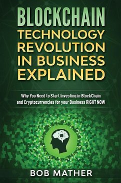 Blockchain Technology Revolution in Business Explained - Mather, Bob