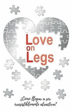 Love on Legs: ¿Cómo llegar a ser irresistiblemente atractiva? - Longstaff, Hanna; Fuentes Mederos, Estefania