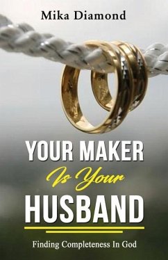 Your Maker is Your Husband Isaiah 54: 5: Finding Completeness in God - Diamond, Mika