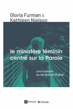 Le Ministère féminin centré sur la Parole (Word-Filled Women's Ministry): Une richesse au service de l'Église - Nielson, Kathleen; Furman, Gloria