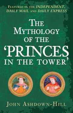 The Mythology of the 'Princes in the Tower' - Ashdown-Hill, John