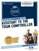 Assistant to the Town Comptroller (C-3128): Passbooks Study Guide Volume 3128