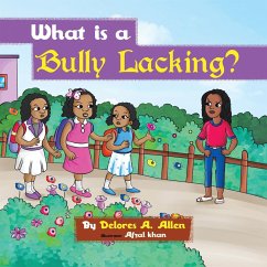 What Is a Bully Lacking? - Allen, Delores A.