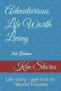 Adventurous Life Worth Living - Shores, Ken