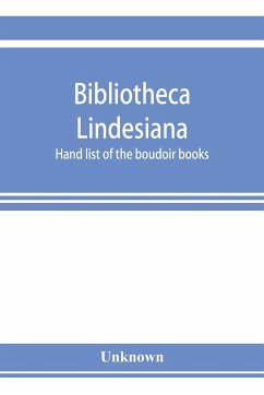 Bibliotheca Lindesiana. Hand list of the boudoir books - Unknown
