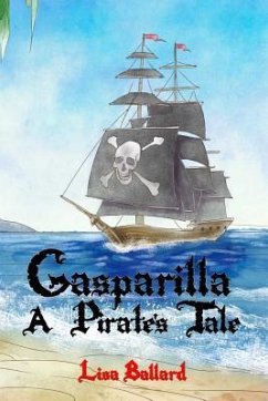 Gasparilla: A Pirate's Tale - Ballard, Lisa