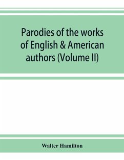 Parodies of the works of English & American authors (Volume II) - Hamilton, Walter