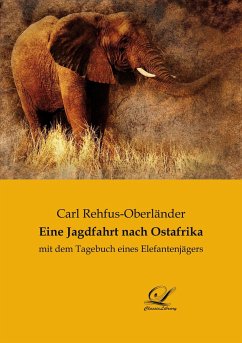 Eine Jagdfahrt nach Ostafrika - Rehfus-Oberländer, Carl