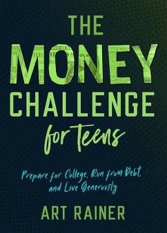 The Money Challenge for Teens: Prepare for College, Run from Debt, and Live Generously - Rainer, Art