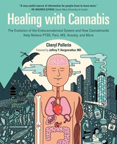 Healing with Cannabis: The Evolution of the Endocannabinoid System and How Cannabinoids Help Relieve Ptsd, Pain, Ms, Anxiety, and More - Pellerin, Cheryl