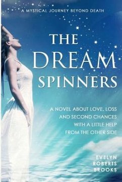 The Dream Spinners: A novel about love, loss and second chances with a little help from the Other Side - Brooks, Evelyn Roberts