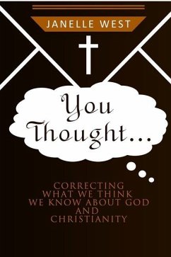 You Thought: Correcting What We Think We Know About God and Christianity - West, Janelle