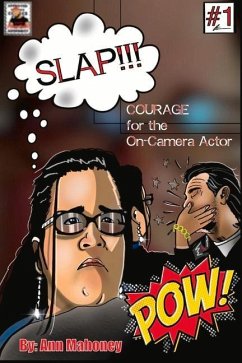 Slap!!! Courage for the On-Camera Actor: Volume 1 - Mahoney, Ann