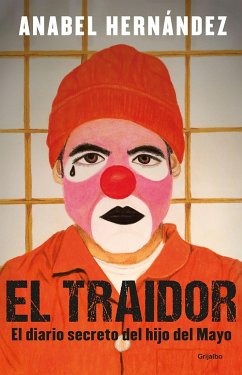 El Traidor. El Diario Secreto del Hijo del Mayo / The Traitor. the Secret Diary of Mayo's Son - Hernández, Anabel