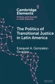 The Politics of Transitional Justice in Latin America: Power, Norms, and Capacity Building