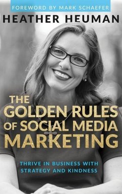 The Golden Rules of Social Media Marketing: Thrive in Business With Strategy and Kindness - Heuman, Heather