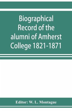 Biographical record of the alumni of Amherst College 1821-1871