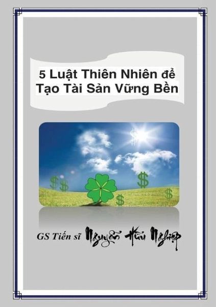 5 Luật Thiên Nhiên để Tạo Tài Sản Vững Bền 5 Luật Thiên Nhiên để Tạo Tài Sản Vững Bền
