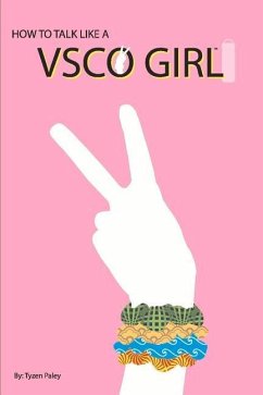 How to Talk Like a Vsco Girl(tm): A Novelty Book - Paley, Tyzen