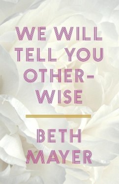 We Will Tell You Otherwise - Mayer, Beth