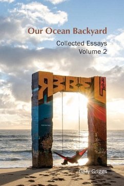 Our Ocean Backyard: Collected Essays 2 - Griggs, Gary B.