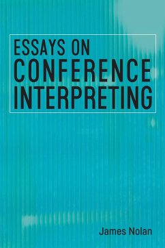 Essays on Conference Interpreting - Nolan, James