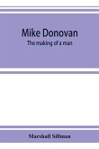 Mike Donovan; the making of a man