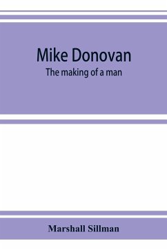 Mike Donovan; the making of a man - Sillman, Marshall