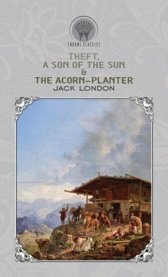 Theft, A Son of the Sun & The Acorn-Planter - London, Jack