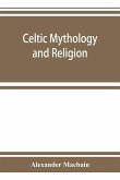 Celtic mythology and religion, with chapters upon Druid circles and Celtic burial