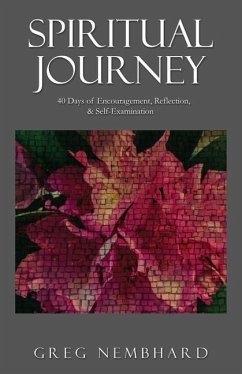Spiritual Journey: 40 Days of Encouragement, Reflection, & Self-Examination - Nembhard, Greg
