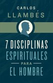 7 Disciplinas Espirituales Para El Hombre