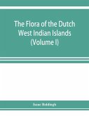 The flora of the Dutch West Indian Islands (Volume I)