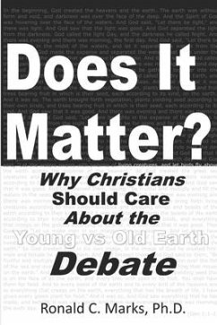 Does It Matter?: Why Christians Should Care About the Young vs Old Earth Debate - Marks, Ronald Curtis
