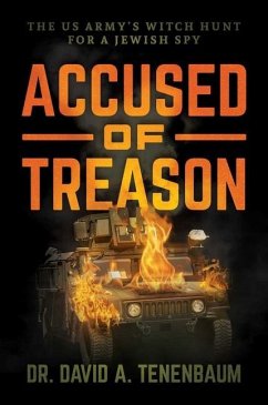 Accused of Treason: The US Army's Witch Hunt for a Jewish Spy - Tenenbaum, David A.
