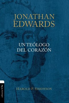 Jonathan Edwards, un teólogo del corazón - Simonson, Harold P.