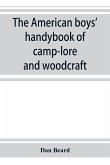 The American boys' handybook of camp-lore and woodcraft