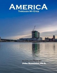 America Through My Eyes: A Collection by John Bannister, Ph.D. Volume 1 - Bannister, John