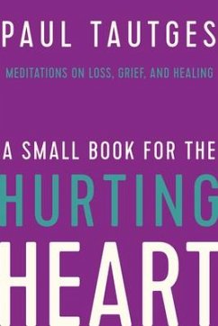 A Small Book for the Hurting Heart - Tautges, Paul