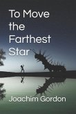 To Move the Farthest Star