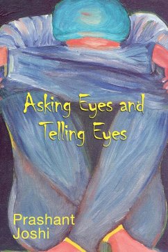 Asking Eyes and Telling Eyes - Joshi, Prashant
