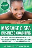 Massage & Spa Business Coaching: A 3 -Book Bundle Combining Secrets Of Massage Mentoring, Business Coaching and Pathways To Earning More Money