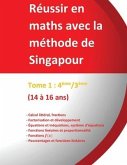Tome 1: 4ème/3ème - Réussir en maths avec la méthode de Singapour: Réussir en maths avec la méthode de Singapour du simple au