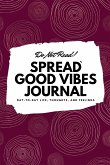 Do Not Read! Spread Good Vibes Journal