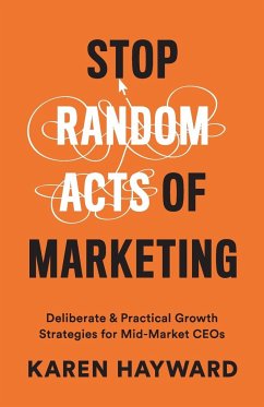 Stop Random Acts of Marketing - Hayward, Karen