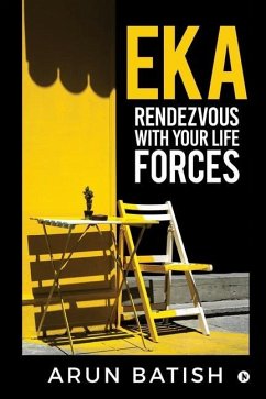 EKA - Rendezvous with your life forces - Arun Batish